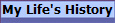 My Life's History